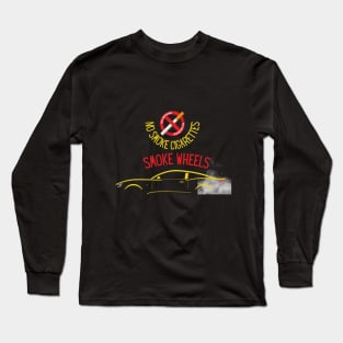 No Smoke Cigarettes, Smoke Wheels Long Sleeve T-Shirt